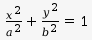 x^2 / a^2 + y^2 / b^2 = 1
